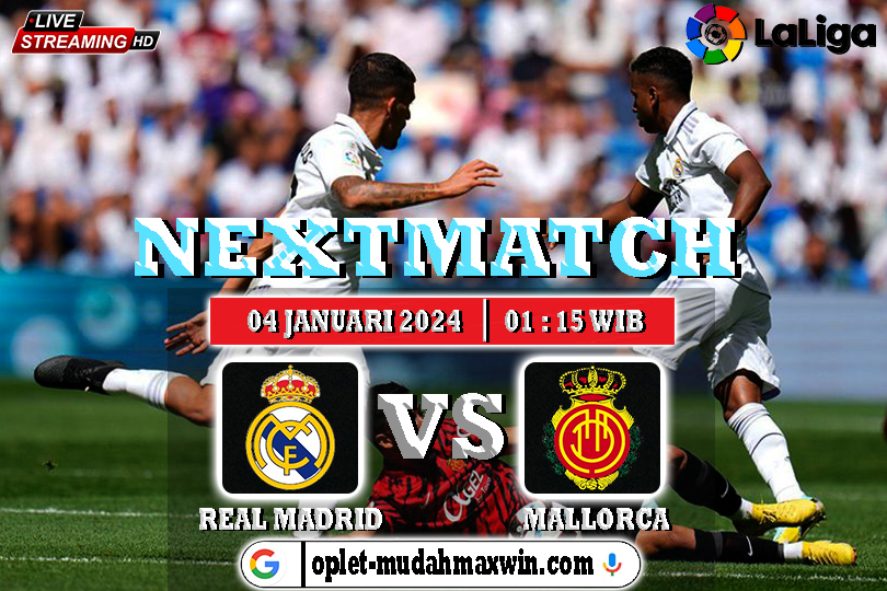 Prediksi Real Madrid VS Mallorca 04 Januari 2024